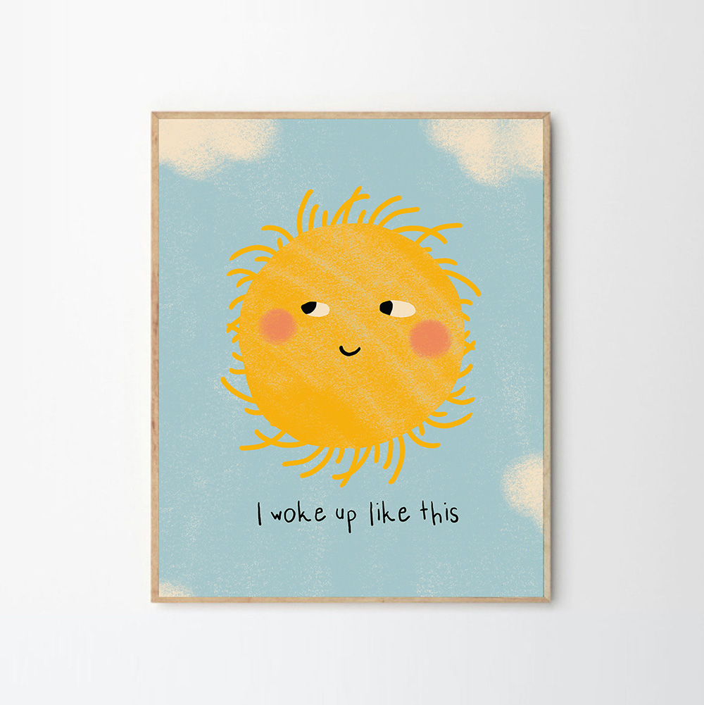 "I Wake Up Like This" Smiling Sun Print