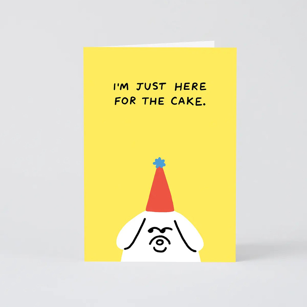 ‘I'm Just Here For the Cake’ Greetings Card